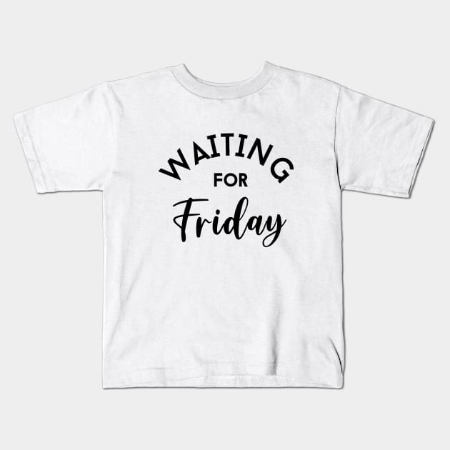 Waiting for Friday Kids T-Shirt by NotoriousMedia